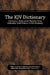 The KJV Dictionary by Michael Curtis Lewthwaite, Grant Wayne McComb