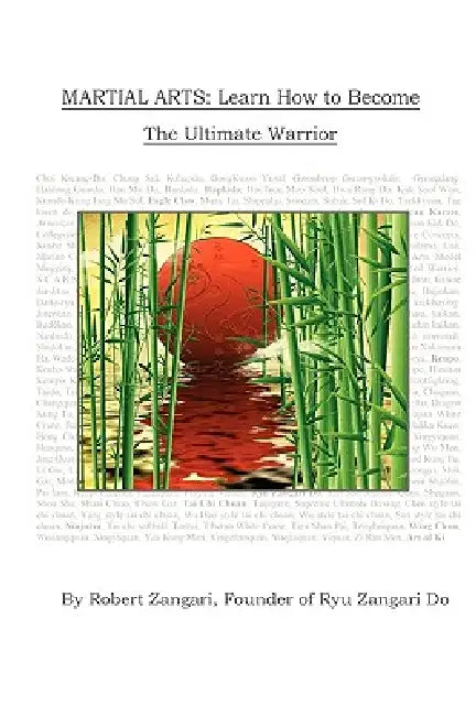 Martial Arts: Learn How to Become The Ultimate Warrior by Robert Zangari