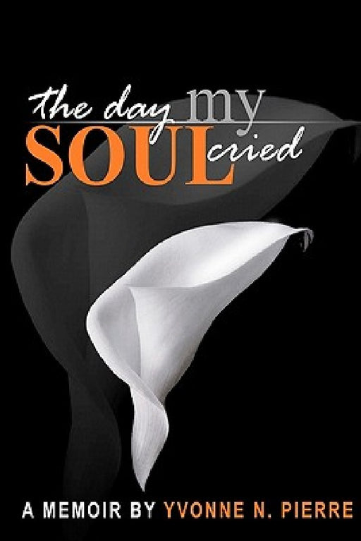 The Day My Soul Cried: A Memoir by Ann K. Fisher