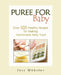 Puree for Baby: Over 101 Healthy Recipes for Making Homemade Baby Food by Jess Webster
