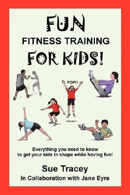 Fun Fitness Training for Kids by Sue Tracey