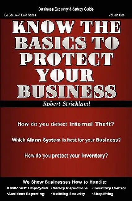 Know The Basics To Protect Your Business by Robert Strickland