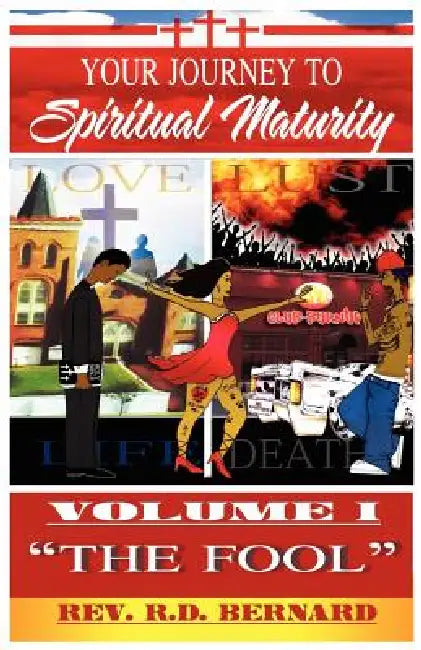 Your Journey to Spiritual Maturity - Volume I - The Fool by Reginald D. Bernard