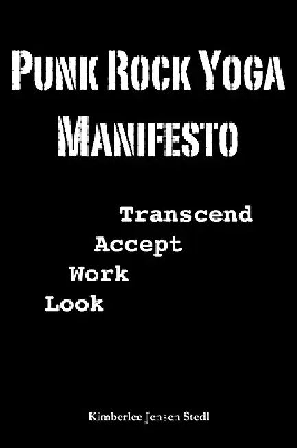 Punk Rock Yoga Manifesto by Kimberlee Stedl
