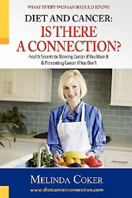 Diet and Cancer: Is There a Connection? by Melinda Coker