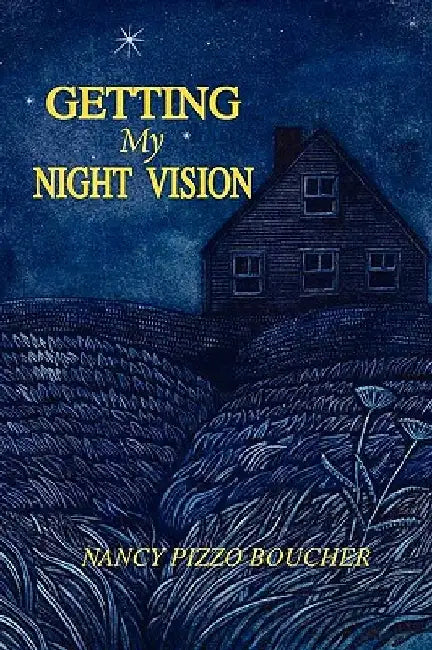 Getting My Night Vision by Nancy Pizzo Boucher