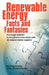 Renewable Energy - Facts and Fantasies: The Tough Realities as Revealed in Interviews with 25 Subject Matter Experts by Craig Shields