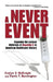 A Never Event: Exposing the Largest Outbreak of Hepatitis C in American Healthcare History by Travis T. Bennington