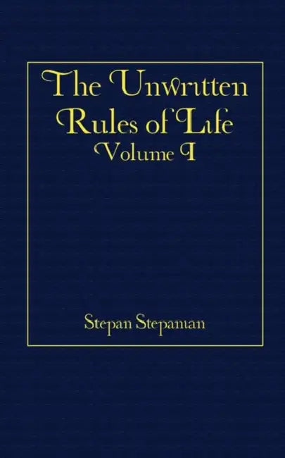 The Unwritten Rules of Life by Stepan Stepanian