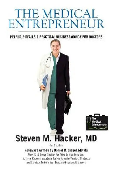 The Medical Entrepreneur: Pearls, Pitfalls and Practical Business Advice for Doctors (Third Edition) by Joseph C. Kvedar