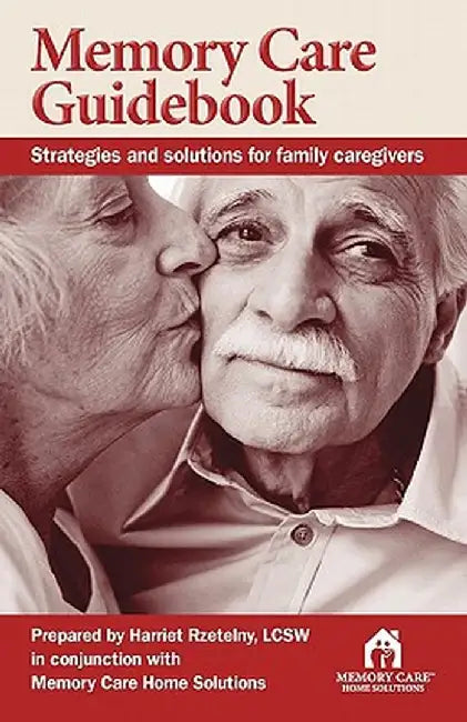 Memory Care Guidebook by Harriet Rzetelny