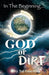 In the Beginning...God or Dirt? by Sal Giardina