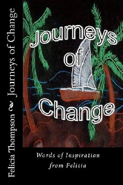Journeys of Change: Words of Inspiration from Felicia by Keeley Windsor-Lee