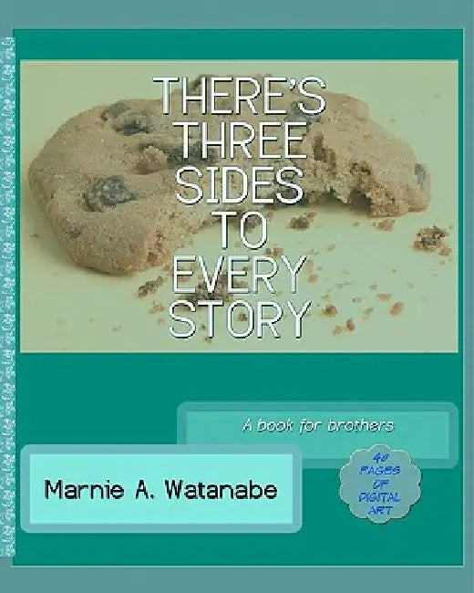 There's Three Sides To Every Story: A book for brothers by Marnie A. Watanabe