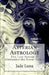 Asterian Astrology: The Lost System of Alexander the Great VOL.1 by Jade Luna