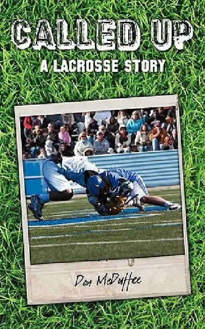 Called Up: A Lacrosse Story by Don McDuffee