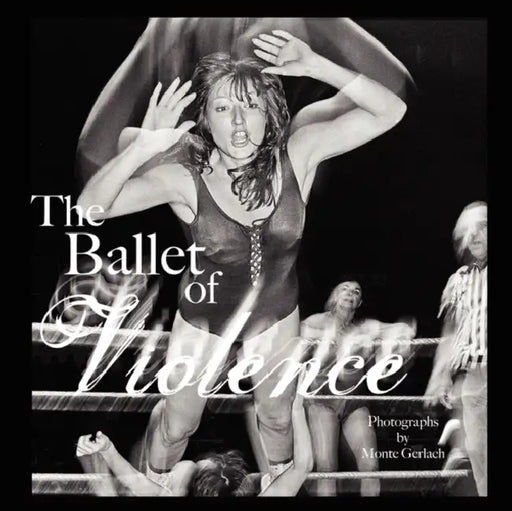 Ballet of Violence by Monte Gerlach