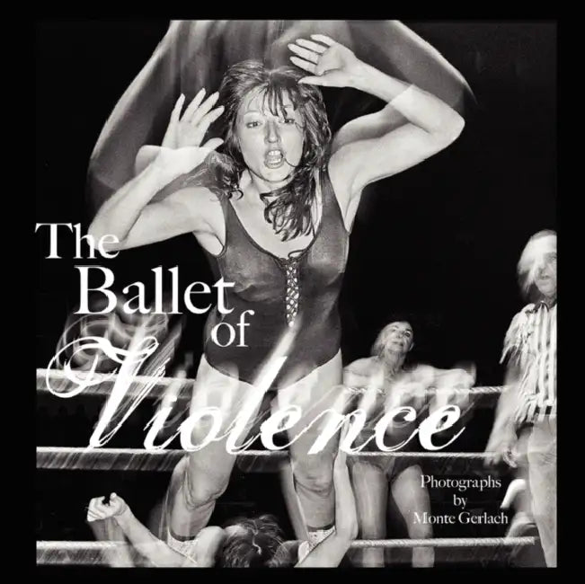 Ballet of Violence by Monte Gerlach