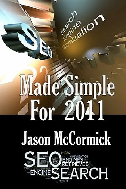 SEO Made Simple For 2011: Search Engine Optimization by Jason McCormick
