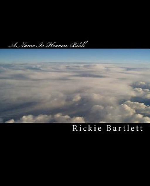 A Name In Heaven Bible by Rickie Bartlett