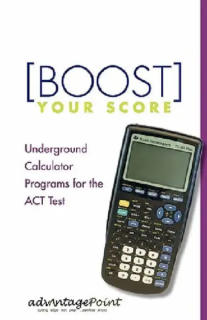 Boost Your Score: Underground Calculator Programs for the ACT Test by Devorah Goldblatt