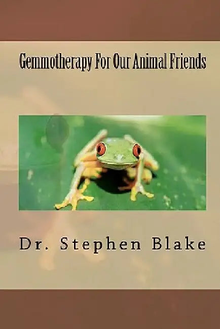 Gemmotherapy For Our Animal Friends by Stephen R. Blake