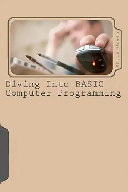 Diving Into BASIC Computer Programming by Chris Green