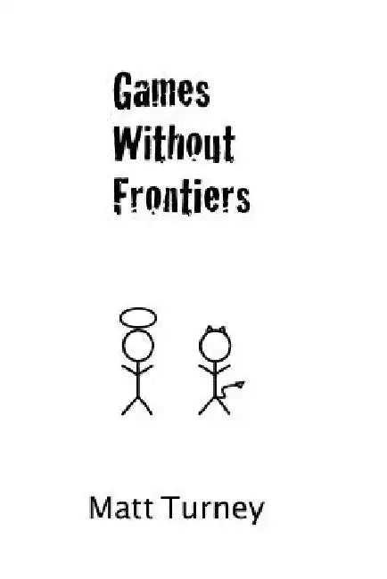 games without frontiers by Matt Turney