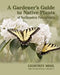 A Gardener's Guide to Native Plants of Northeastern Pennsylvania by Geoffrey L. Mehl