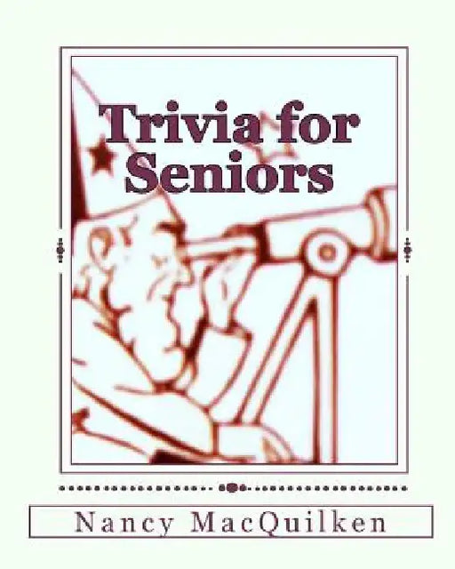 Trivia for Seniors by Nancy Macquilken