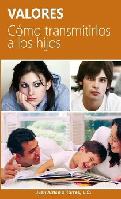 Valores. Cómo transmitirlos a los hijos by Juan Antonio Torres