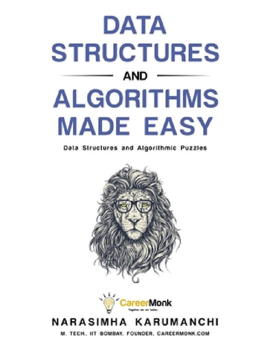 Data Structures and Algorithms Made Easy: Data Structure and Algorithmic Puzzles by Narasimha Karumanchi