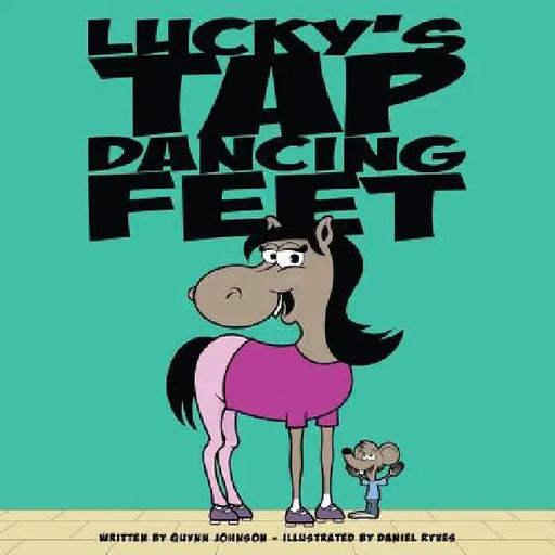 Lucky's Tap Dancing Feet by Quynn Johnson, Daniel Ryves