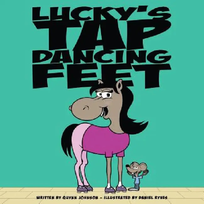 Lucky's Tap Dancing Feet by Quynn Johnson, Daniel Ryves