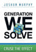 Generation We Solve: Cause the Effect by Joshua Aaron Murphy