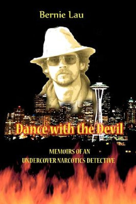 Dance with the Devil: Memoirs of an Undercover Narcotics Detective by Caden Lau