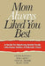 Mom Always Liked You Best: A Guide for Resolving Family Feuds, Inheritance Battles & Eldercare Crises by Rikk Larsen
