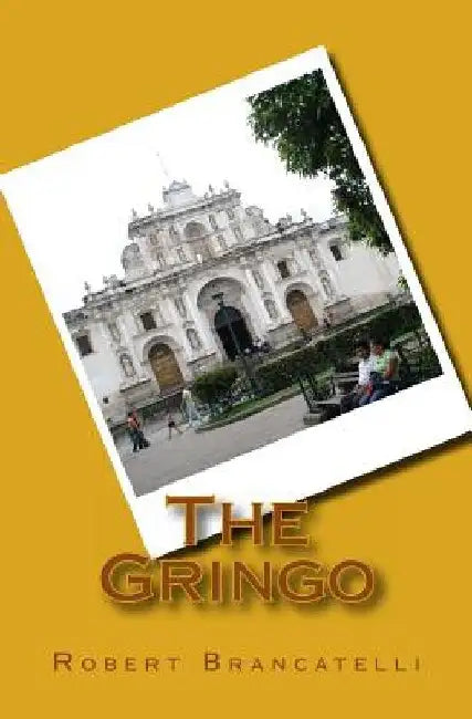 The Gringo by Robert Brancatelli