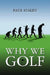 Why We Golf by Paul Staley