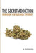 Secret Addiction: Overcoming Your Marijuana Dependency by Dr Tony DeRamus