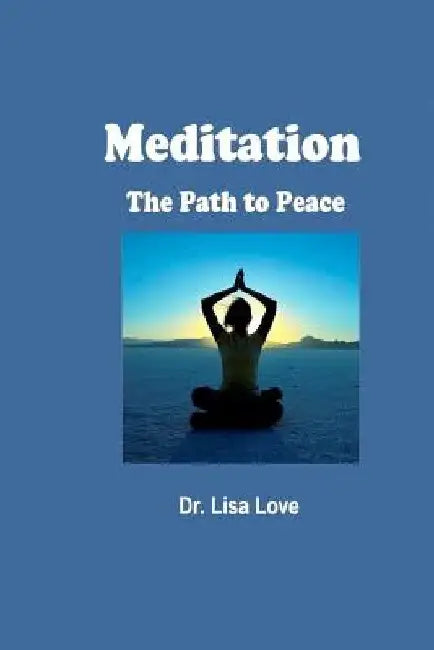 Meditation: The Path to Peace by Lisa Love