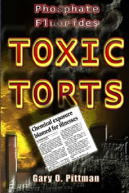 Phosphate Fluorides Toxic Torts by Gary Pittman