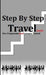 Step by Step Travel Guide for Corporate and Leisure Travel by Lura Sutton Sims
