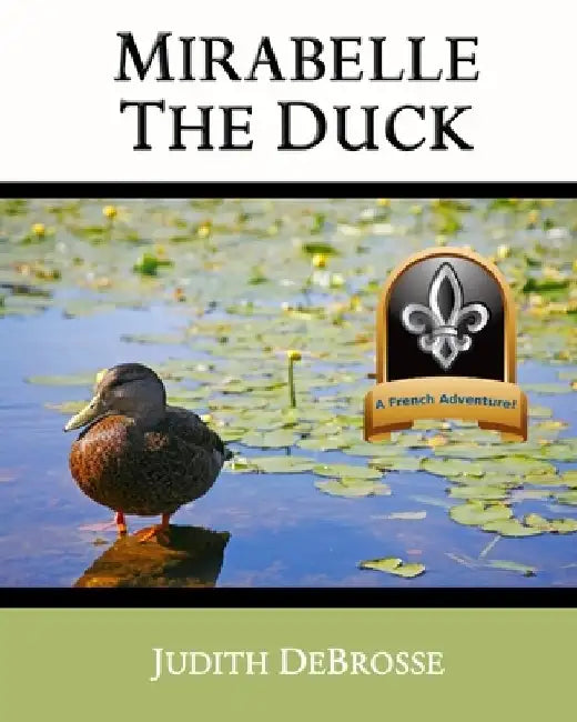 Mirabelle the Duck by T. S. DeBrosse