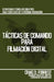 Tácticas de Comando para Filmación Digital by Forrest, Craig D.