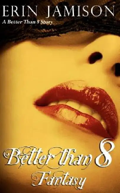 Better Than 8 Fantasy by Erin Jamison