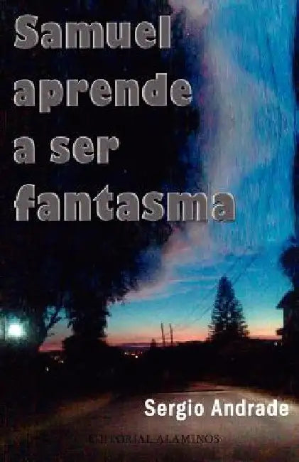 SAMUEL aprende a ser FANTASMA by Andrade, Sergio