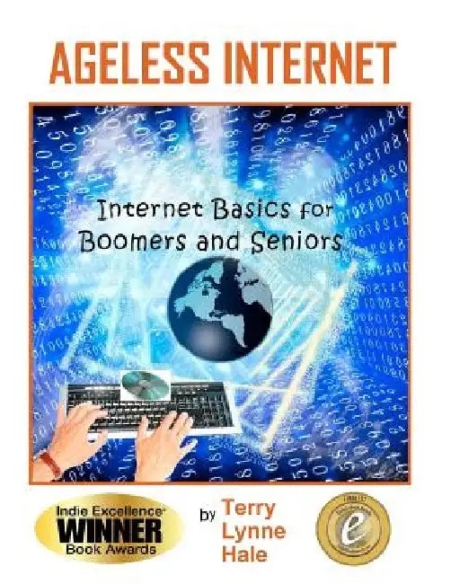Ageless Internet: Internet BASICS for Boomers and Seniors by Terry Lynne Hale