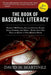 The Book of Baseball Literacy: 3rd Edition: Nearly 700 People, Places, Events, Teams, Stats, and Stories-Everything You Need to Know in One Massive Bo by David H. Martinez