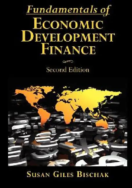 Fundamentals of Economic Development Finance, Second Edition by Susan Giles Bischak